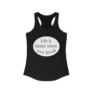 Open image in slideshow, &quot;Life is Better When You Bend&quot; Racerback Tank
